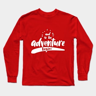 And So The Adventure Begins Long Sleeve T-Shirt